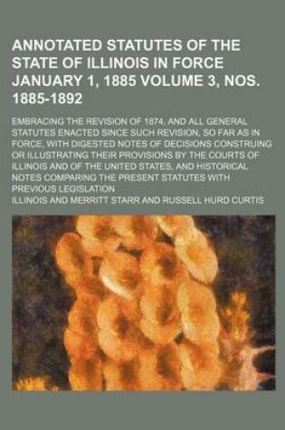 Cover of Annotated Statutes of the State of Illinois in Force January 1, 1885 Volume 3, Nos. 1885-1892; Embracing the Revision of 1874, and All General Statute