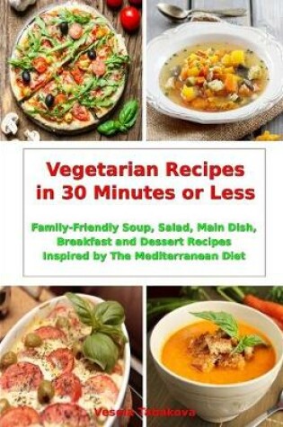 Cover of Vegetarian Recipes in 30 Minutes or Less