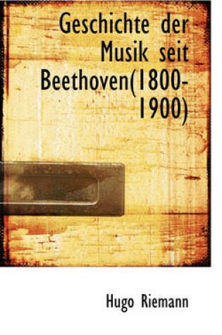 Cover of Geschichte Der Musik Seit Beethoven(1800-1900)