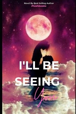 Book cover for I'll Be Seeing You