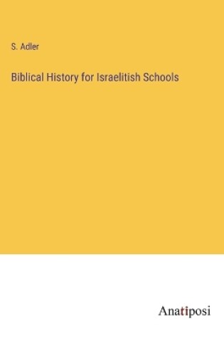 Cover of Biblical History for Israelitish Schools