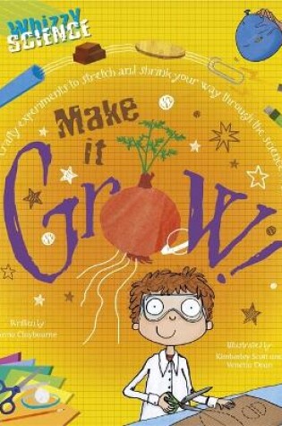 Cover of Whizzy Science: Make it Grow!