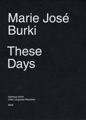 Book cover for Marie Jose Burki:These Days