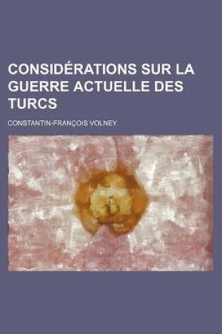 Cover of Considerations Sur La Guerre Actuelle Des Turcs