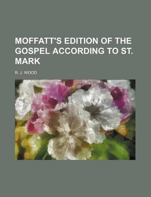 Book cover for Moffatt's Edition of the Gospel According to St. Mark