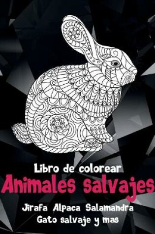 Cover of Animales salvajes - Libro de colorear - Jirafa, Alpaca, Salamandra, Gato salvaje y mas