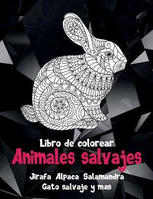 Book cover for Animales salvajes - Libro de colorear - Jirafa, Alpaca, Salamandra, Gato salvaje y mas