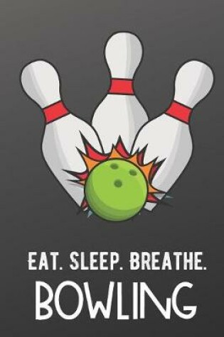 Cover of Eat Sleep Breathe Bowling
