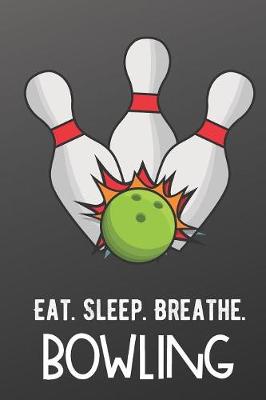Book cover for Eat Sleep Breathe Bowling