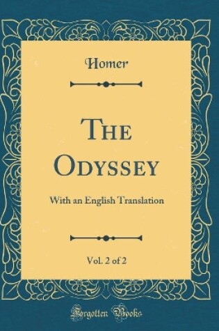 Cover of The Odyssey, Vol. 2 of 2: With an English Translation (Classic Reprint)