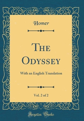 Book cover for The Odyssey, Vol. 2 of 2: With an English Translation (Classic Reprint)