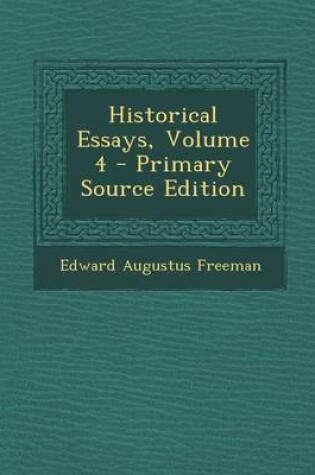 Cover of Historical Essays, Volume 4