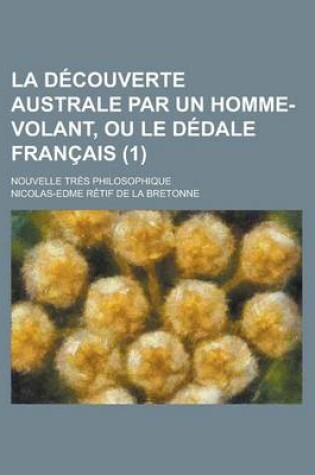 Cover of La Decouverte Australe Par Un Homme-Volant, Ou Le Dedale Francais; Nouvelle Tres Philosophique (1)