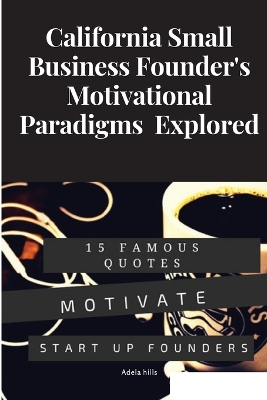 Cover of California Small Business Founder's Motivational Paradigms Explored