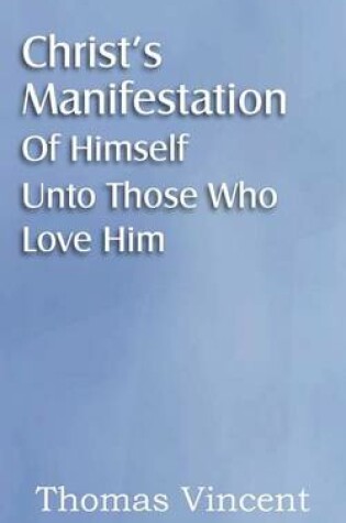 Cover of Christ's Manifestation of Himself Unto Those Who Love Him