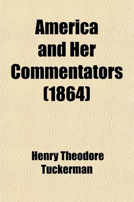 Book cover for America and Her Commentators; With a Critical Sketch of Travel in the United States