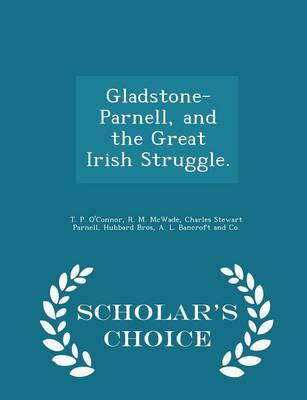 Book cover for Gladstone-Parnell, and the Great Irish Struggle. - Scholar's Choice Edition