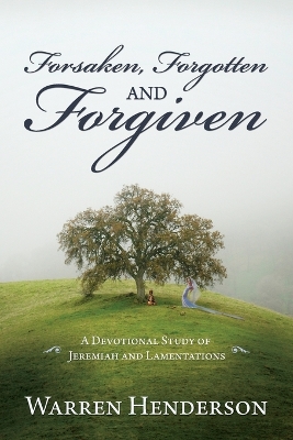 Book cover for Forsaken, Forgotten, and Forgiven - A Devotional Study of Jeremiah and Lamentations