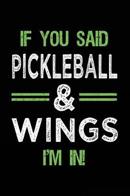 Book cover for If You Said Pickleball & Wings I'm In