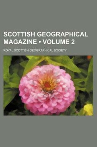 Cover of Scottish Geographical Magazine (Volume 2 )