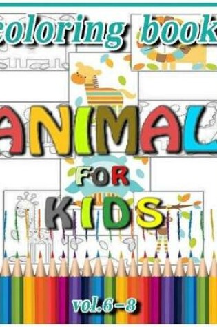 Cover of Animal for Kids Coloring Book Vol.6-8