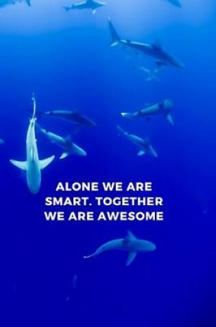 Cover of Alone We Are Smart Together We are Awesome