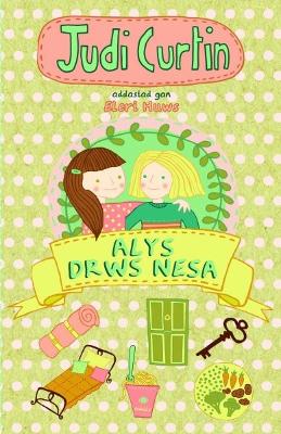 Book cover for Cyfres Alys a Megan: 1. Alys Drws Nesa