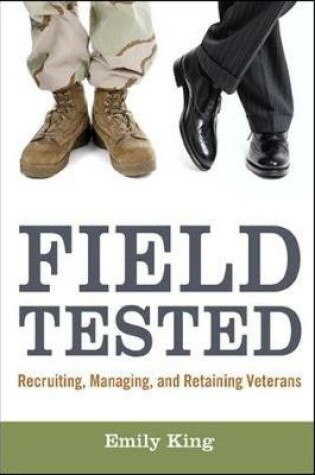 Cover of Field Tested: Recruiting, Managing, and Retaining Veterans