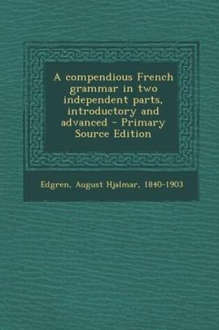 Cover of A Compendious French Grammar in Two Independent Parts, Introductory and Advanced