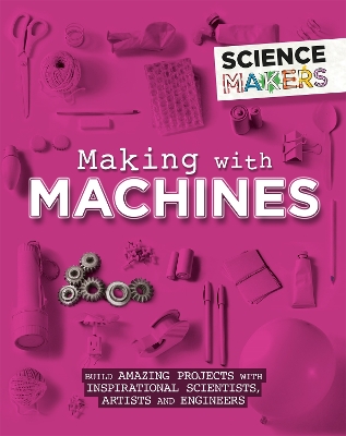 Book cover for Science Makers: Making with Machines