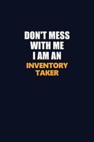 Cover of Don't Mess With Me Because I Am An Inventory Taker