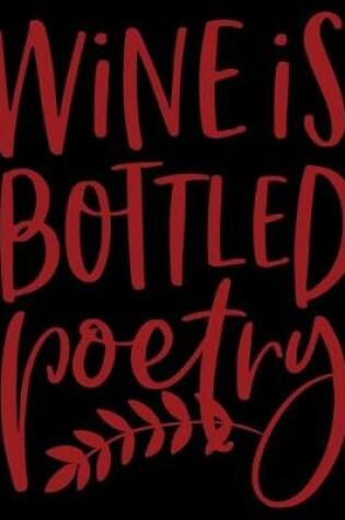 Cover of Wine Is Bottled Poetry