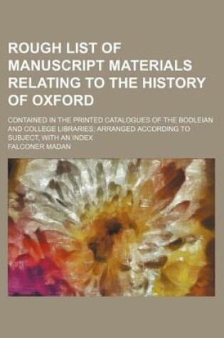 Cover of Rough List of Manuscript Materials Relating to the History of Oxford; Contained in the Printed Catalogues of the Bodleian and College Libraries Arranged According to Subject, with an Index