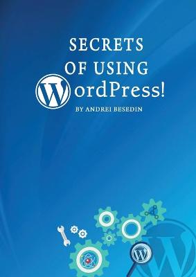 Book cover for Secrets of Using Wordpress!