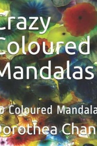 Cover of Crazy Coloured Mandalas