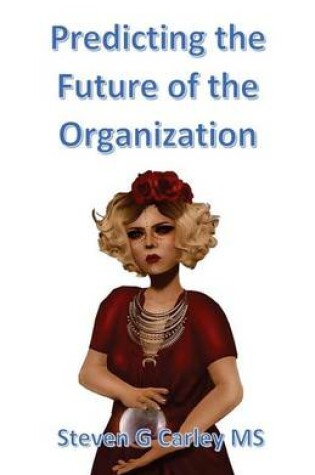 Cover of Predicting the Future of the Organization