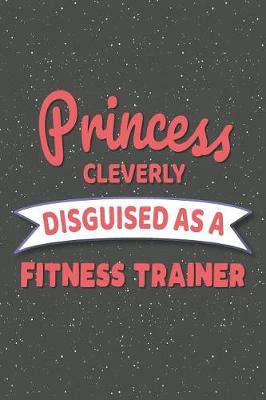 Book cover for Princess Cleverly Disguised As A Fitness Trainer