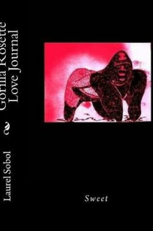 Cover of Gorilla Rosette Love Journal