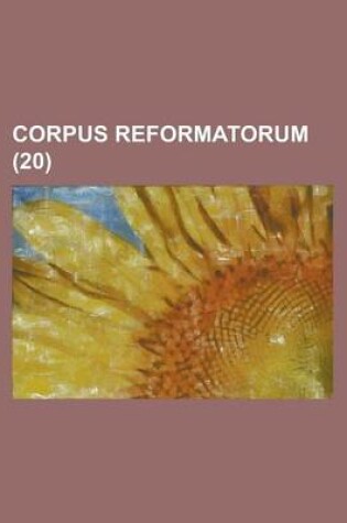 Cover of Corpus Reformatorum (20 )