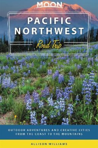 Cover of Moon Pacific Northwest Road Trip (Third Edition)