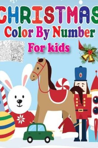 Cover of Christmas Color By Number For Kids