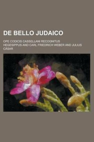Cover of de Bello Judaico; Ope Codicis Cassellani Recognitus