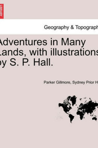 Cover of Adventures in Many Lands, with Illustrations by S. P. Hall.