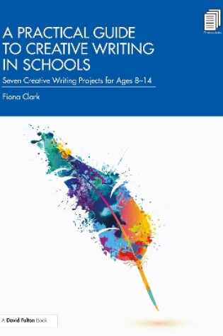 Cover of A Practical Guide to Creative Writing in Schools