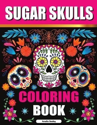 Book cover for Sugar Skulls Coloring Book