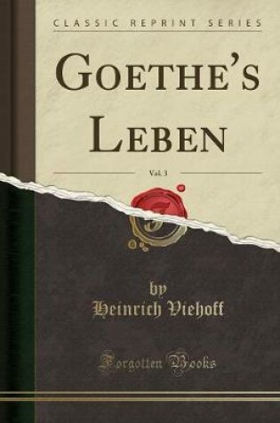 Cover of Goethe's Leben, Vol. 3 (Classic Reprint)