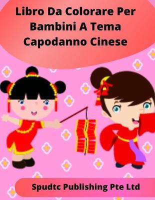 Book cover for Libro Da Colorare Per Bambini A Tema Capodanno Cinese