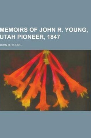 Cover of Memoirs of John R. Young, Utah Pioneer, 1847