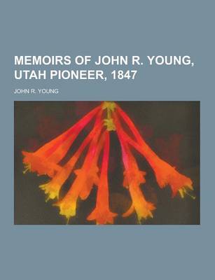 Book cover for Memoirs of John R. Young, Utah Pioneer, 1847