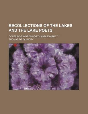 Book cover for Recollections of the Lakes and the Lake Poets; Coleridge Wordsworth and Sonrhey